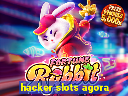 hacker slots agora